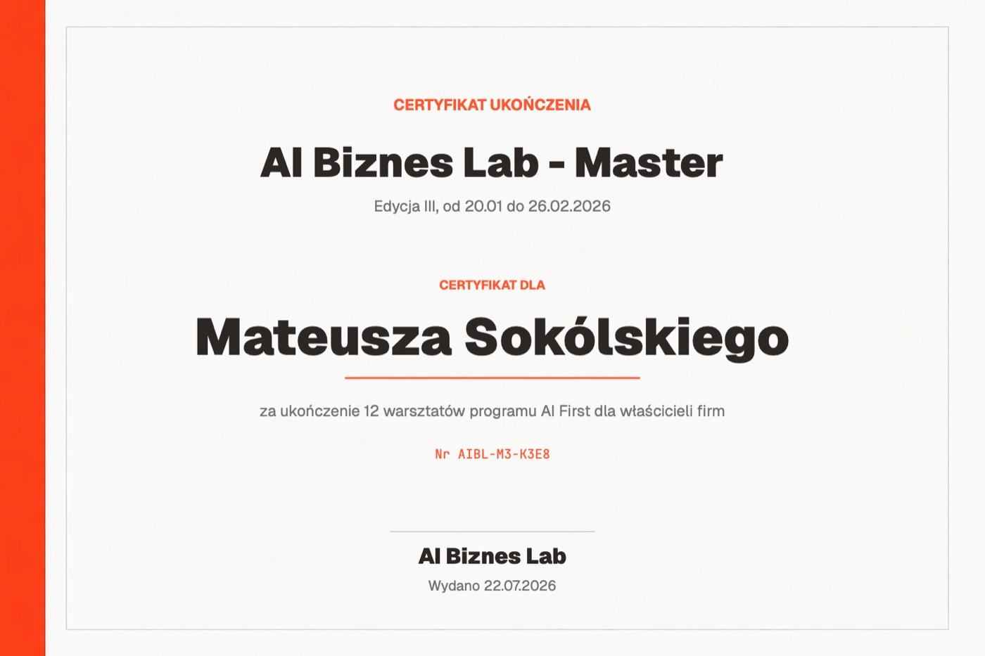 Certyfikat AI Biznes Lab — Master, edycja III (20.01–26.02.2026): Mateusz Sokólski ukończył 12 warsztatów programu AI First dla właścicieli firm. Nr AIBL-M3-K3E8, wydany 22.07.2026.